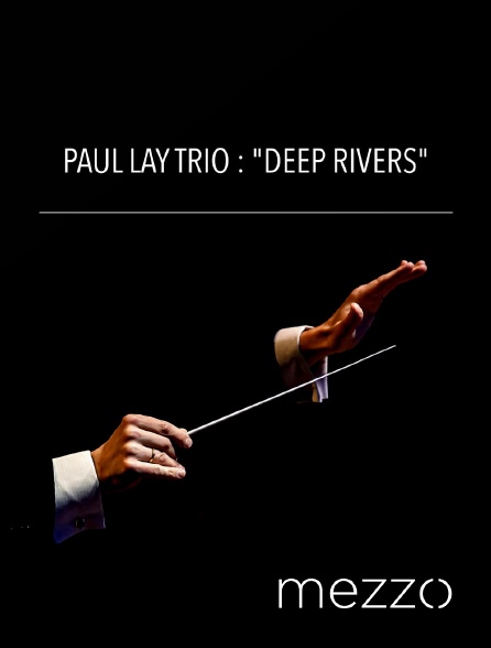 Mezzo - Paul Lay Trio : "Deep Rivers"