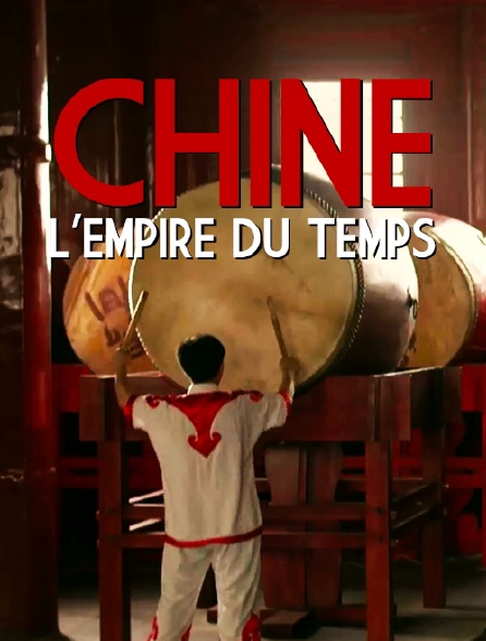 Chine, l'empire du temps