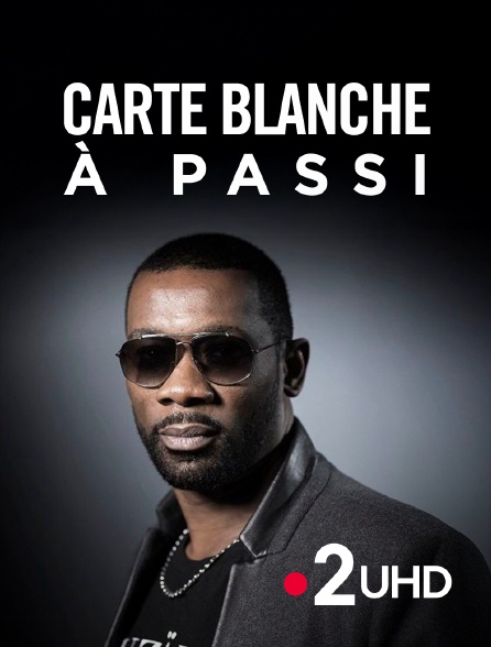 France 2 UHD - Carte blanche à Passi
