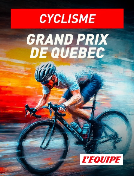 L'Equipe - Cyclisme : Grand Prix de Québec
