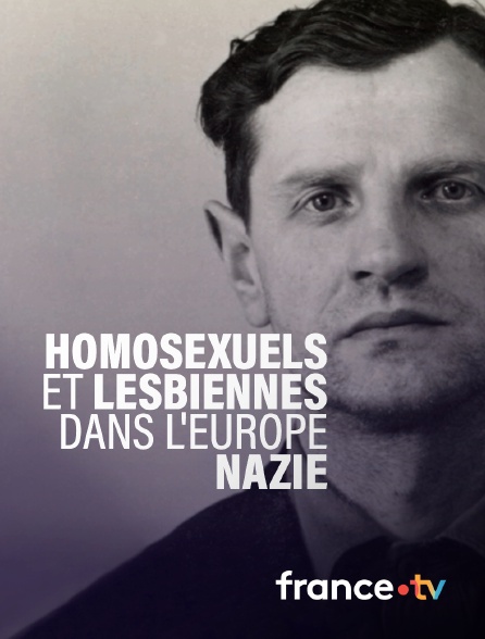 France.tv - Homosexuels et lesbiennes dans l'Europe nazie
