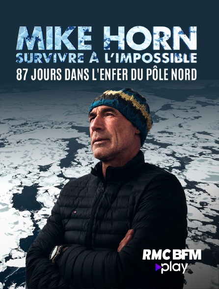 RMC BFM Play - Mike Horn : 87 jours dans l'enfer du Pôle Nord