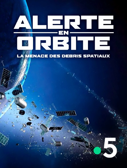 France 5 - Alerte en orbite : la menace des débris spatiaux