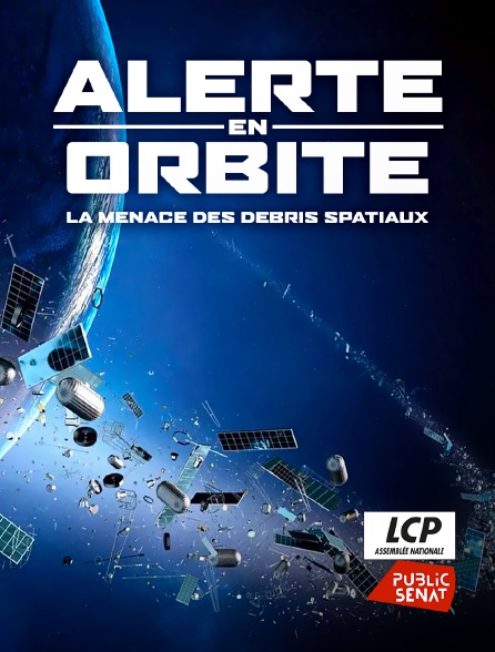 LCP Public Sénat - Alerte en orbite : la menace des débris spatiaux