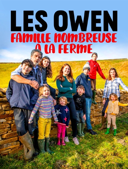 Les Owen : Famille nombreuse à la ferme