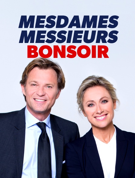 Mesdames, messieurs bonsoir