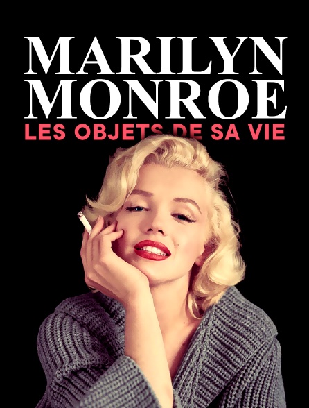 Marilyn Monroe : les objets de sa vie