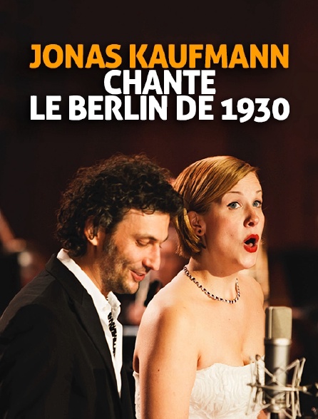 Jonas Kaufmann chante le Berlin de 1930 en streaming gratuit