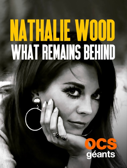 OCS Géants - Natalie Wood : What Remains Behind