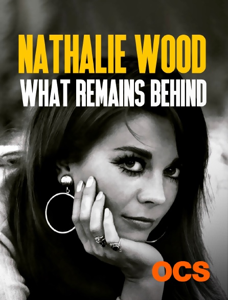 OCS - Natalie Wood : What Remains Behind
