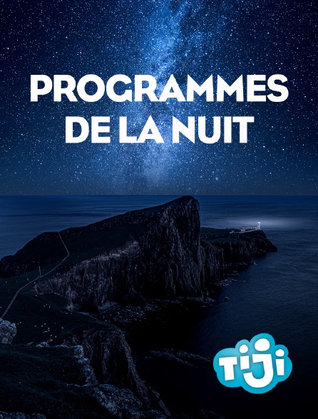 TIJI - Programmes de la nuit