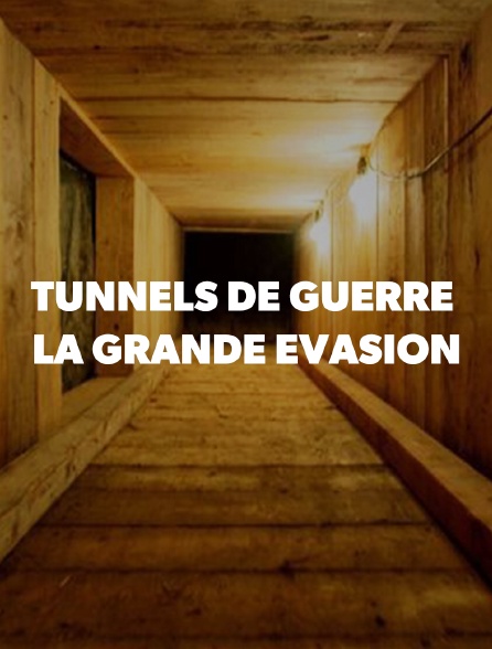 Tunnels de guerre : la grande évasion