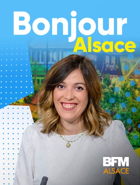 BFM Alsace - Bonjour l'Alsace