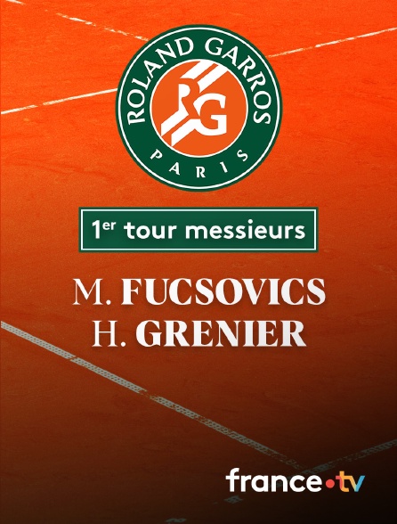 France.tv - Tennis - 1er tour Roland-Garros : M. Fucsovics (HUN) / H. Grenier (FRA)
