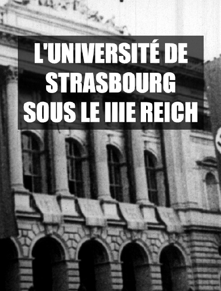 L'université de Strasbourg sous le IIIe Reich