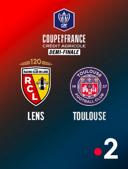 France 2 - Football - Demi-finale de Coupe de France - Lens / Toulouse