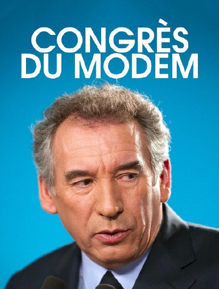 Congrès du MoDem - 17/12/2017 à 11h30