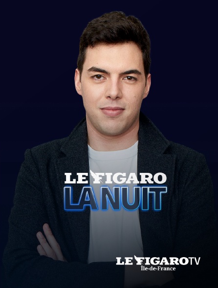 Le Figaro TV Île-de-France - Le Figaro la nuit
