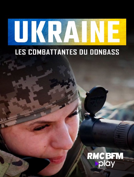 RMC BFM Play - Ukraine, les combattantes du Donbass