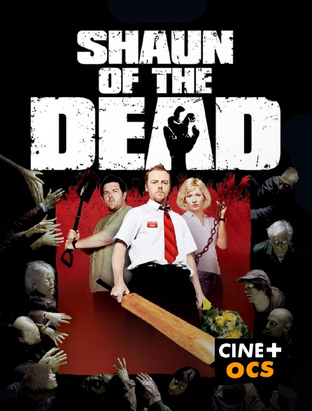 CINÉ Cinéma - Shaun of the Dead