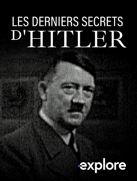 EXPLORE - Les derniers secrets d'Hitler