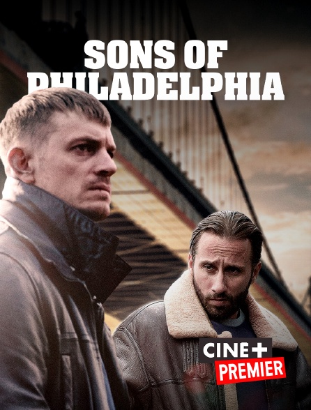 Ciné+ Premier - Sons of Philadelphia