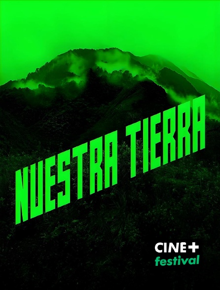CINE+ Festival - Nuestra Tierra