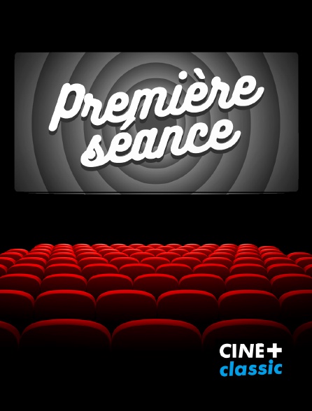 CINE+ Classic - Première séance