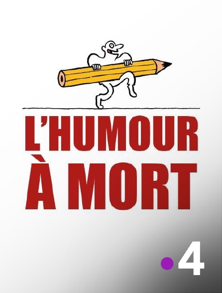 France 4 - L'humour à mort