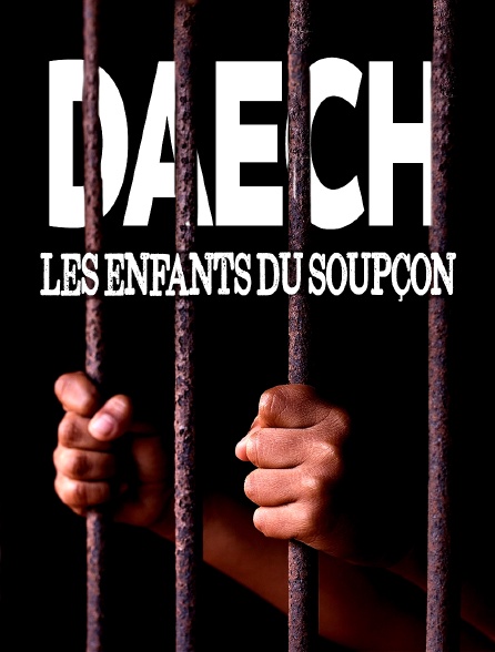 Daech, les enfants du soupçon