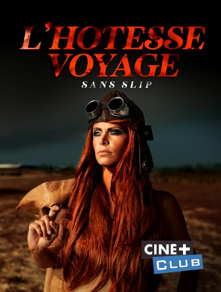 Ciné+ Club - L'hôtesse voyage sans slip