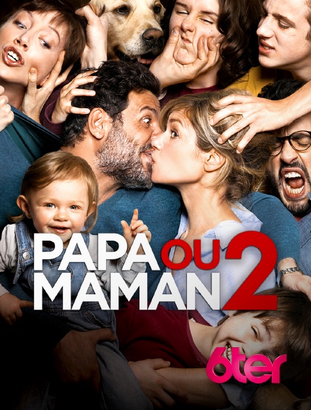 6ter - Papa ou maman 2