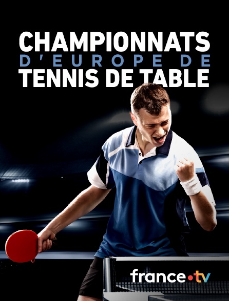 France.tv - Championnats d'Europe de tennis de table