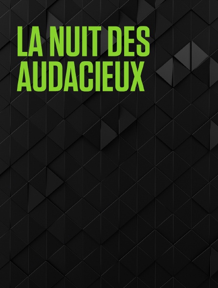 La nuit des audacieux