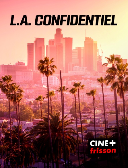 CINE+ Frisson - L.A. Confidentiel - 17/09/2024 à 19h00