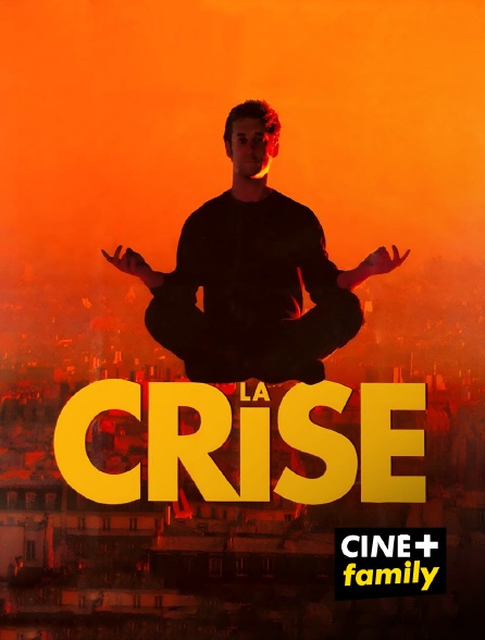 CINE+ Family - La crise