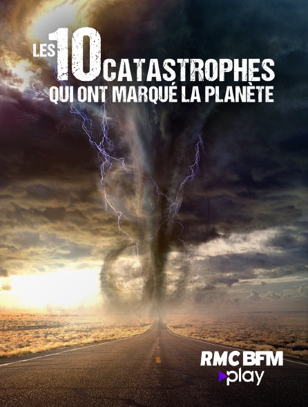RMC BFM Play - 10 catastrophes qui ont marqué la planète