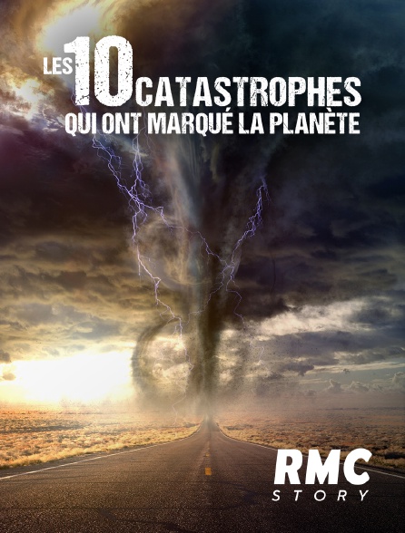 RMC Story - 10 catastrophes qui ont marqué la planète