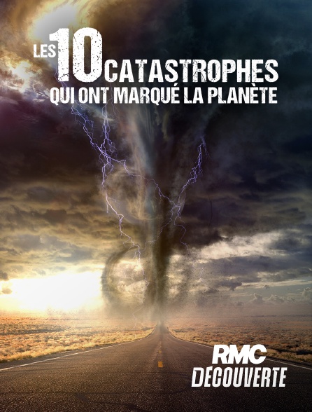RMC Découverte - 10 catastrophes qui ont marqué la planète