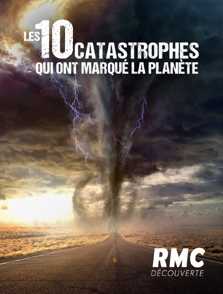RMC Découverte - 10 catastrophes qui ont marqué la planète