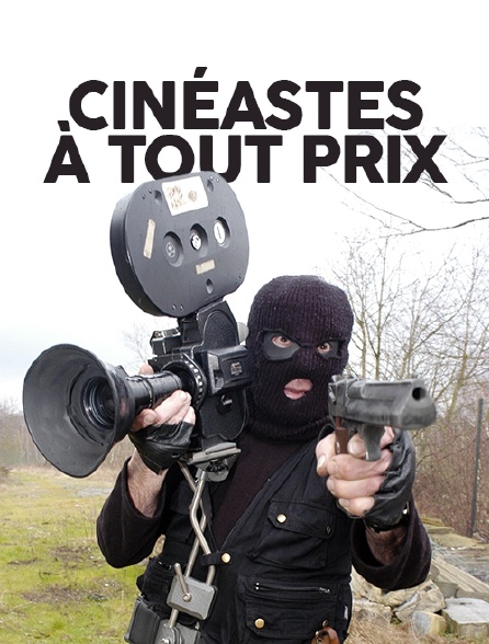 Cinéastes à tout prix