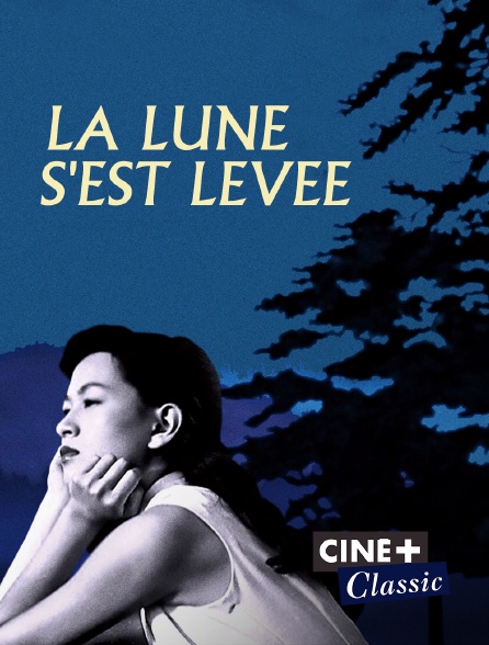 Ciné+ Classic - La Lune s'est levée