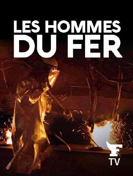 Le Figaro TV - Les hommes du fer