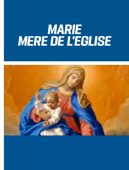 Marie mère de l'Eglise
