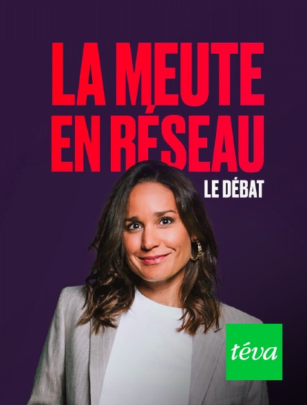 Téva - La meute en réseau : le débat
