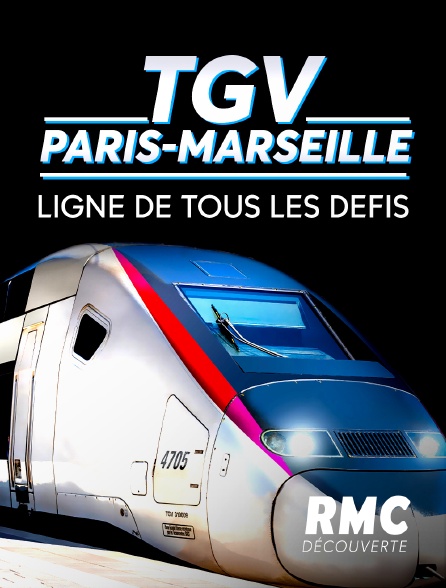 RMC Découverte - TGV Paris-Marseille, ligne de tous les défis