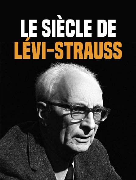 Le siècle de Lévi-Strauss