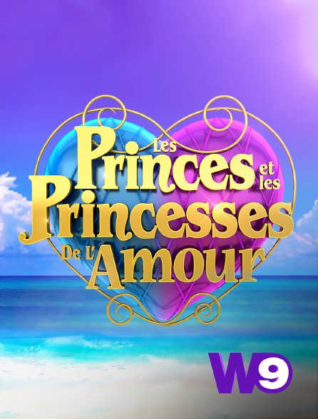 W9 - Les princes et les princesses de l'amour
