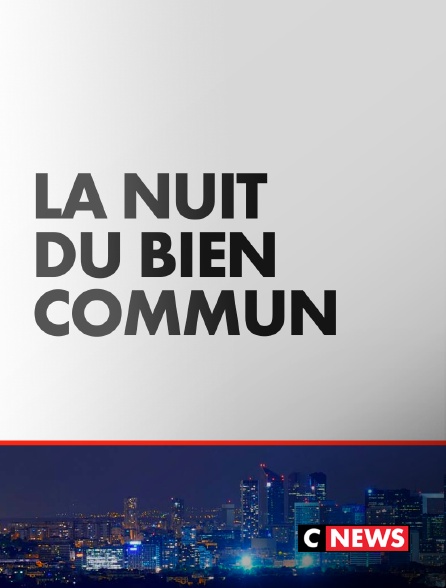 CNEWS - La nuit du bien commun 2023