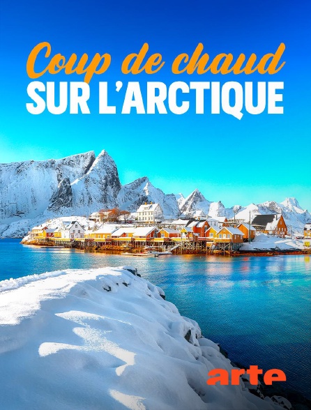 Arte - Coup de chaud sur l'Arctique